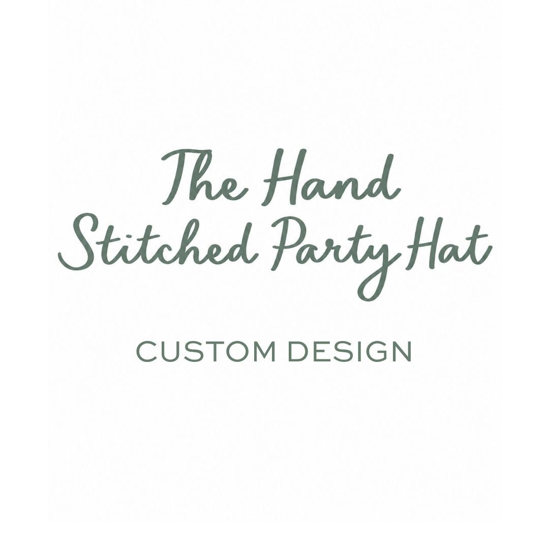 The Hand Stitched Party Hat: Custom Design